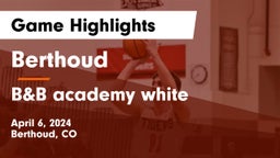 Berthoud  vs B&B academy white  Game Highlights - April 6, 2024