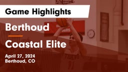 Berthoud  vs Coastal Elite Game Highlights - April 27, 2024