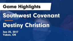 Southwest Covenant  vs Destiny Christian  Game Highlights - Jan 25, 2017