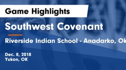 Southwest Covenant  vs Riverside Indian School - Anadarko, Ok Game Highlights - Dec. 8, 2018