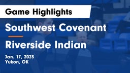 Southwest Covenant  vs Riverside Indian  Game Highlights - Jan. 17, 2023