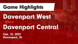 Davenport West  vs Davenport Central  Game Highlights - Feb. 15, 2023