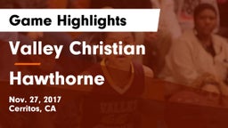 Valley Christian  vs Hawthorne  Game Highlights - Nov. 27, 2017