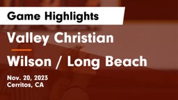 Valley Christian  vs Wilson / Long Beach  Game Highlights - Nov. 20, 2023