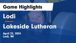 Lodi  vs Lakeside Lutheran  Game Highlights - April 23, 2024