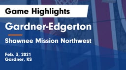 Gardner-Edgerton  vs Shawnee Mission Northwest  Game Highlights - Feb. 3, 2021