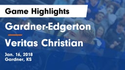 Gardner-Edgerton  vs Veritas Christian Game Highlights - Jan. 16, 2018