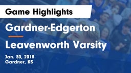 Gardner-Edgerton  vs Leavenworth Varsity Game Highlights - Jan. 30, 2018