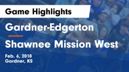 Gardner-Edgerton  vs Shawnee Mission West Game Highlights - Feb. 6, 2018