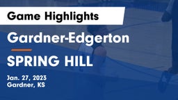 Gardner-Edgerton  vs SPRING HILL  Game Highlights - Jan. 27, 2023