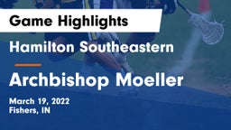 Hamilton Southeastern  vs Archbishop Moeller  Game Highlights - March 19, 2022