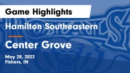Hamilton Southeastern  vs Center Grove  Game Highlights - May 28, 2022