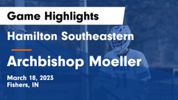 Hamilton Southeastern  vs Archbishop Moeller  Game Highlights - March 18, 2023