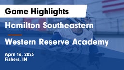 Hamilton Southeastern  vs Western Reserve Academy Game Highlights - April 16, 2023