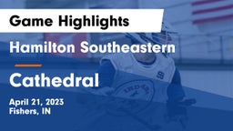 Hamilton Southeastern  vs Cathedral  Game Highlights - April 21, 2023