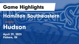Hamilton Southeastern  vs Hudson  Game Highlights - April 29, 2023