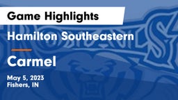 Hamilton Southeastern  vs Carmel  Game Highlights - May 5, 2023