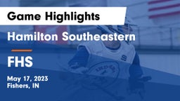 Hamilton Southeastern  vs FHS Game Highlights - May 17, 2023
