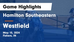Hamilton Southeastern  vs Westfield  Game Highlights - May 15, 2024