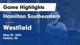 Hamilton Southeastern  vs Westfield  Game Highlights - May 25, 2024
