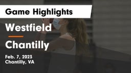 Westfield  vs Chantilly  Game Highlights - Feb. 7, 2023