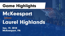 McKeesport  vs Laurel Highlands Game Highlights - Jan. 19, 2018