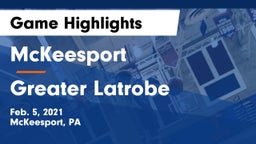 McKeesport  vs Greater Latrobe  Game Highlights - Feb. 5, 2021