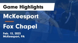 McKeesport  vs Fox Chapel  Game Highlights - Feb. 13, 2023