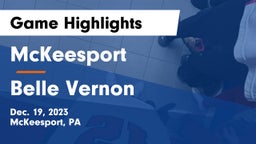 McKeesport  vs Belle Vernon  Game Highlights - Dec. 19, 2023