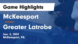 McKeesport  vs Greater Latrobe  Game Highlights - Jan. 5, 2024