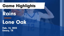 Rains  vs Lone Oak  Game Highlights - Feb. 14, 2023