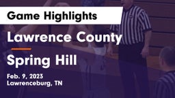 Lawrence County  vs Spring Hill  Game Highlights - Feb. 9, 2023