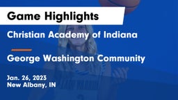 Christian Academy of Indiana vs George Washington Community  Game Highlights - Jan. 26, 2023