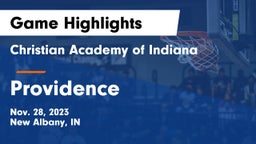 Christian Academy of Indiana vs Providence  Game Highlights - Nov. 28, 2023