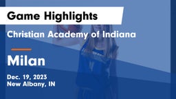 Christian Academy of Indiana vs Milan  Game Highlights - Dec. 19, 2023