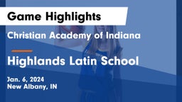 Christian Academy of Indiana vs Highlands Latin School Game Highlights - Jan. 6, 2024