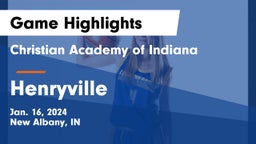 Christian Academy of Indiana vs Henryville  Game Highlights - Jan. 16, 2024