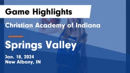 Christian Academy of Indiana vs Springs Valley  Game Highlights - Jan. 18, 2024