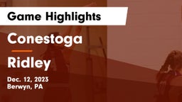 Conestoga  vs Ridley  Game Highlights - Dec. 12, 2023