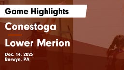 Conestoga  vs Lower Merion  Game Highlights - Dec. 14, 2023