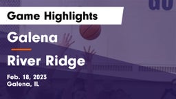 Galena  vs River Ridge  Game Highlights - Feb. 18, 2023