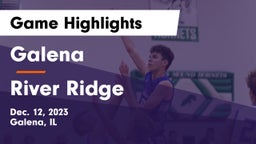 Galena  vs River Ridge Game Highlights - Dec. 12, 2023