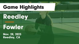 Reedley  vs Fowler  Game Highlights - Nov. 28, 2023