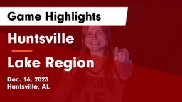 Huntsville  vs Lake Region  Game Highlights - Dec. 16, 2023
