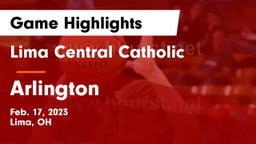 Lima Central Catholic  vs Arlington  Game Highlights - Feb. 17, 2023