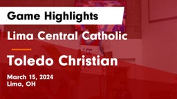 Lima Central Catholic  vs Toledo Christian  Game Highlights - March 15, 2024