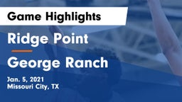 Ridge Point  vs George Ranch  Game Highlights - Jan. 5, 2021