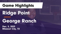 Ridge Point  vs George Ranch  Game Highlights - Dec. 5, 2023