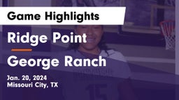 Ridge Point  vs George Ranch  Game Highlights - Jan. 20, 2024