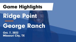 Ridge Point  vs George Ranch  Game Highlights - Oct. 7, 2022
